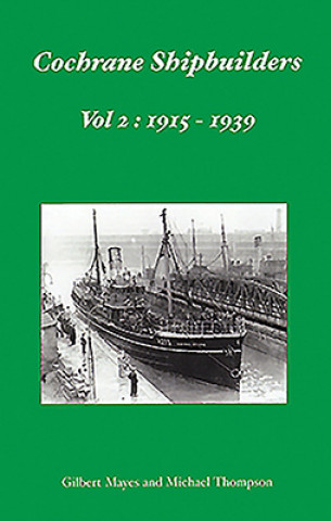 Kniha Cochrane Shipbuilders Volume 2: 1915-1939 Michael Thompson