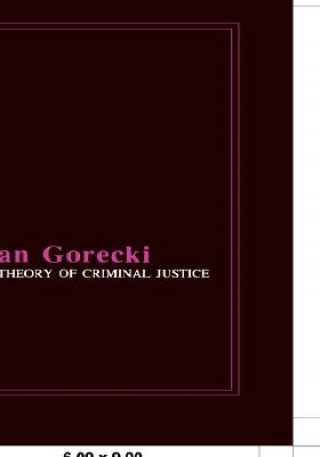 Kniha Theory of Criminal Justice Jan Gorecki