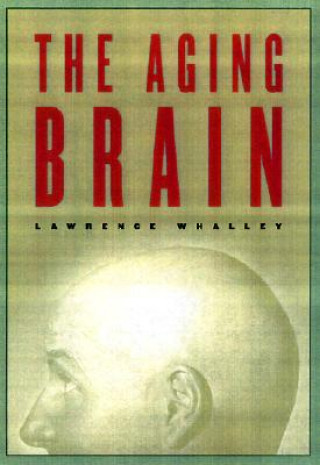 Könyv Aging Brain Lawrence J. Whalley