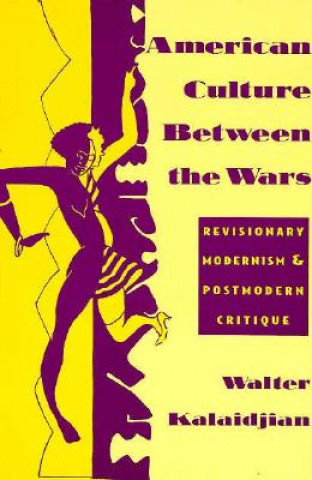 Livre American Culture Between the Wars Walter Kalaidjian