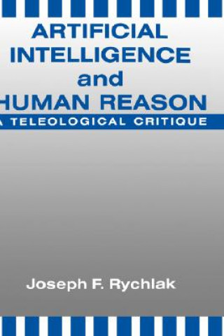 Kniha Artificial Intelligence and Human Reason Joseph F. Rychlak