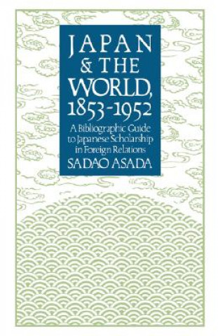 Könyv Japan and the World, 1853-1952 Sadao Asada