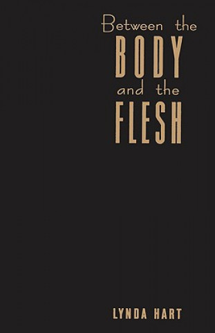 Kniha Between the Body and the Flesh Lynda Hart