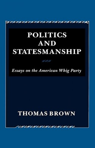 Kniha Politics and Statesmanship Thomas Brown