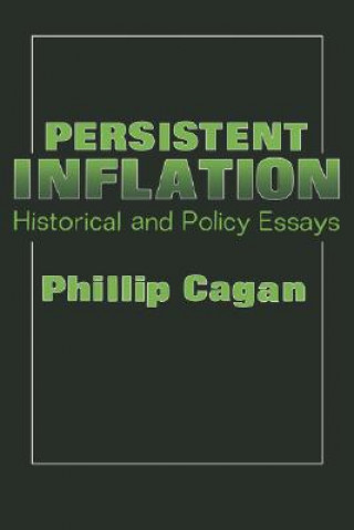 Kniha Persistent Inflation Philip Cagan