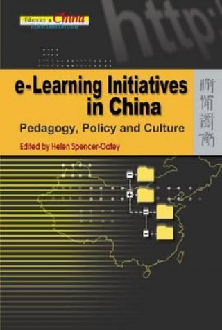 Könyv e-Learning Initiatives in China - Pedagogy, Policy  and Culture Helen Spencer-Oatey