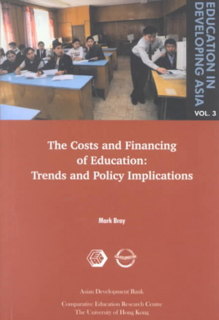 Kniha Education in Developing Asia V 3 - The Costs and Financing of Education - Trends and Policy Implications Mark Bray