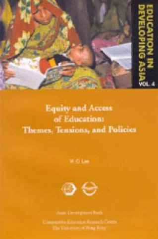 Könyv Education in Developing Asia V 6 - Equity and Equity and Access to Education - Themes, Tensions, and Policies W. O. Lee