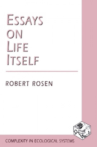 Kniha Essays on Life Itself Robert Rosen