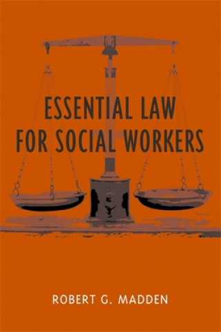 Kniha Essential Law for Social Workers Robert G. Madden