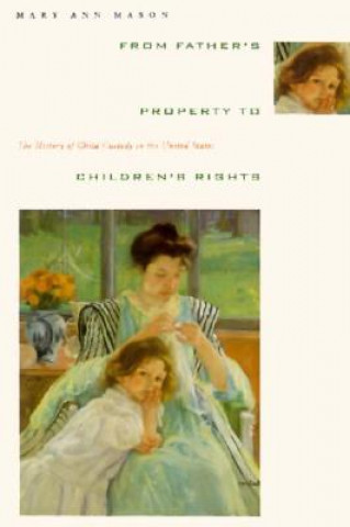 Книга From Father's Property to Children's Rights Mary Ann Mason