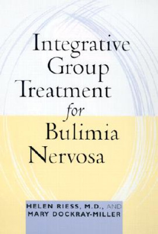 Книга Integrative Group Treatment for Bulimia Nervosa Mary Dockray-Miller