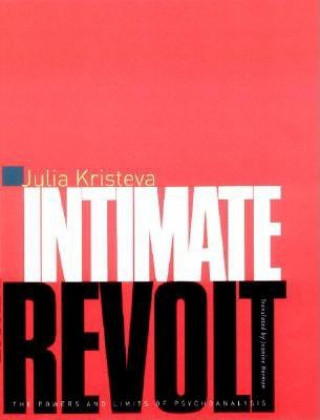 Carte Intimate Revolt Julia Kristeva