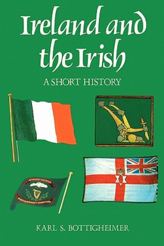 Knjiga Ireland and the Irish Karl S. Bottigheimer