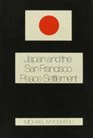 Kniha Japan and the San Francisco Peace Settlement Michael M. Yoshitsu
