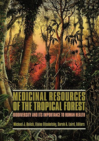 Kniha Medicinal Resources of the Tropical Forest Michael Balick