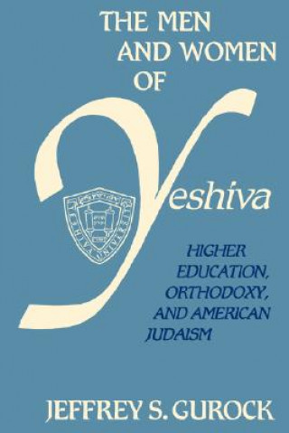 Könyv Men and Women of Yeshiva Jeffrey S. Gurock
