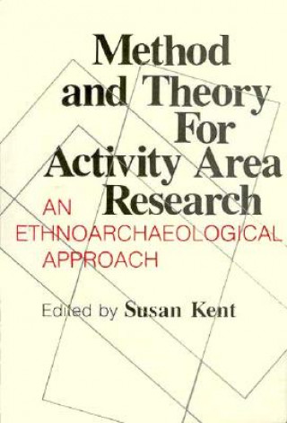 Kniha Method and Theory for Activity Area Research Susan Kent