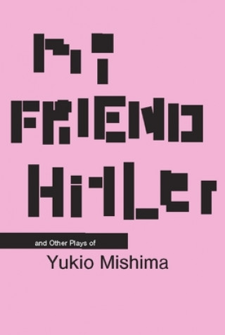 Kniha My Friend Hitler Yukio Mishima