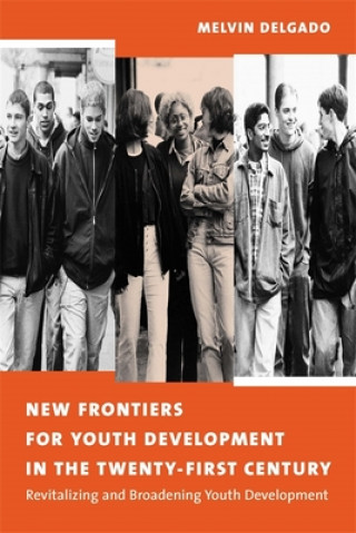 Könyv New Frontiers for Youth Development in the Twenty-First Century Melvin Delgado