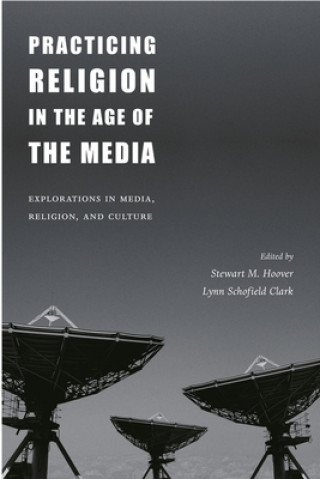 Carte Practicing Religion in the Age of the Media Stewart Hoover