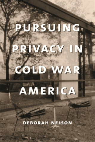 Buch Pursuing Privacy in Cold War America Deborah Nelson