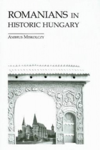 Livre Romanians in Historic Hungary Ambrus Miskolczy