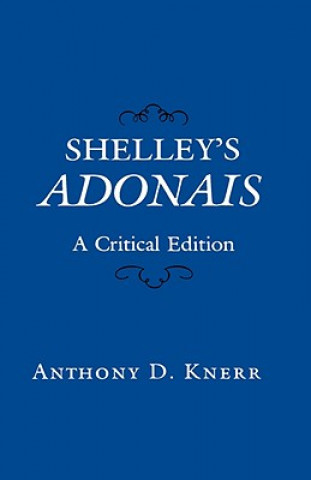 Książka Shelley's Adonais Anthony D. Knerr