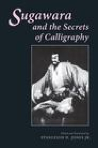 Kniha Sugawara and the Secrets of Calligraphy Stanleigh H. Jones