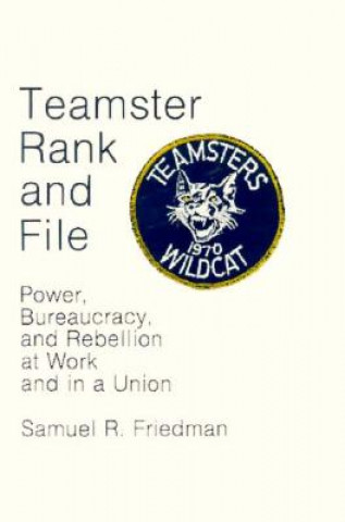 Knjiga Teamster Rank and File Samuel R. Friedman