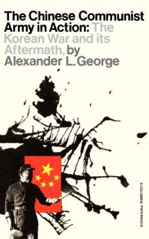 Carte Chinese Communist Army in Action Alexander L. George