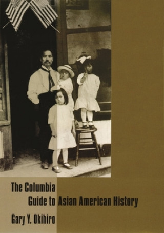 Kniha Columbia Guide to Asian American History Gary Y. Okihiro