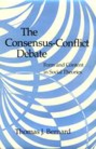 Könyv Consensus-Conflict Debate Thomas J. Bernard