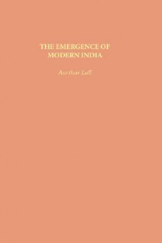 Knjiga Emergence of Modern India Arthur Lall