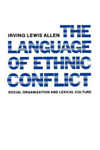 Kniha Language of Ethnic Conflict Irving Lewis Allen