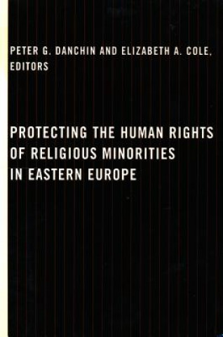 Könyv Protecting the Human Rights of Religious Minorities in Eastern Europe Peter Danchin