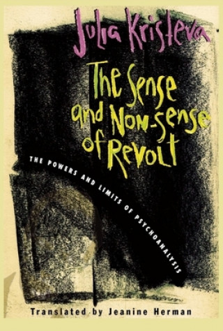 Kniha Sense and Non-Sense of Revolt Julia Kristeva