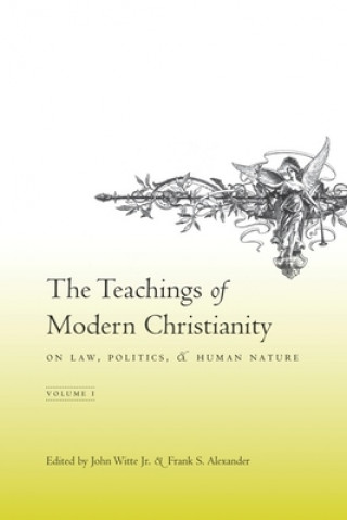 Buch Teachings of Modern Christianity on Law, Politics, and Human Nature John Witte Jr