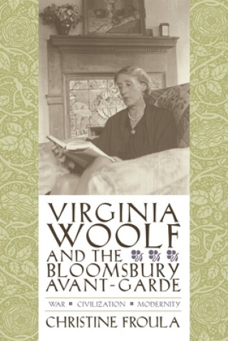 Carte Virginia Woolf and the Bloomsbury Avant-garde Christine Froula