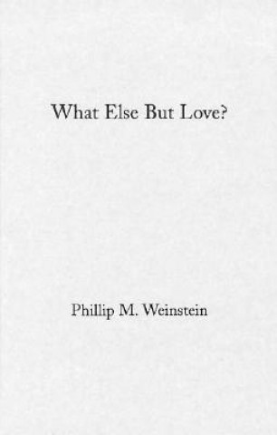 Carte What Else but Love? Philip M. Weinstein