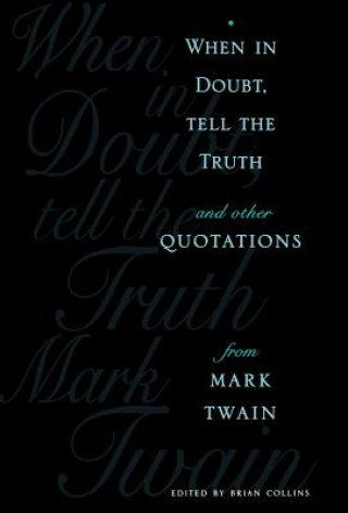Carte When in Doubt, Tell the Truth Mark Twain