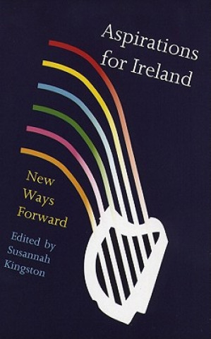 Könyv Aspirations for Ireland: New Ways Forward Susannah Kingston