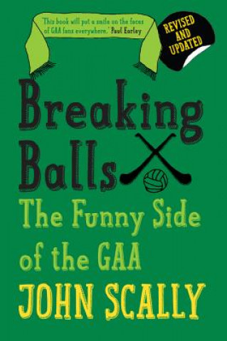 Könyv Breaking Balls   Revised & Updated John Scally