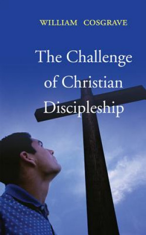 Livre Challenge of  Christian Discipleship William Cosgrave