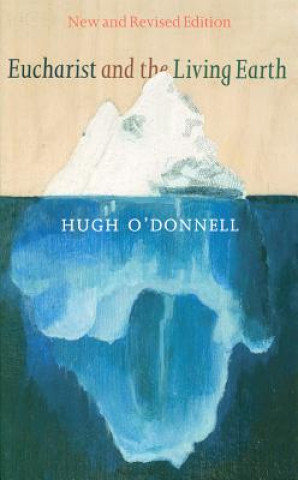 Kniha Eucharist and the Living Earth Hugh O'Donnell