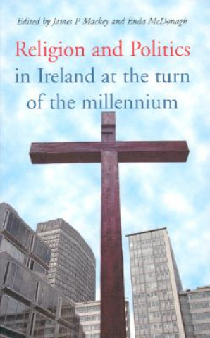 Kniha Religion and Politics in Ireland James Mackey