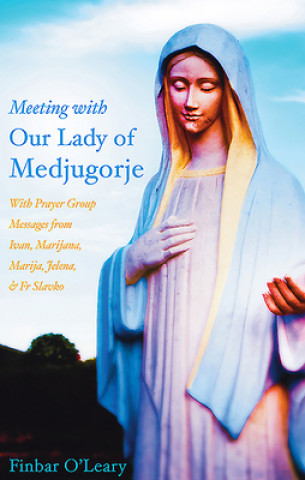 Kniha Meeting with Our Lady of Medjugorje Finbar O'Leary