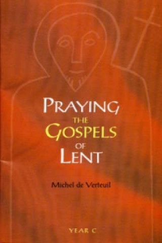 Kniha Praying the Gospels of Lent - Year C Michel De Verteuil