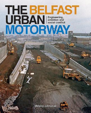 Kniha Belfast Urban Motorway Wesley Johnston