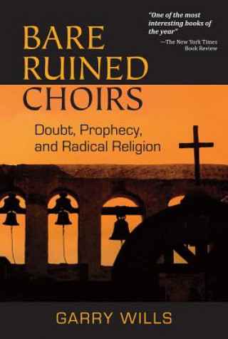 Knjiga Bare Ruined Choirs Garry Wills